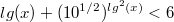 $$ lg (x) + ( 10^{1/2} )  ^{lg^2 (x)}<6$$