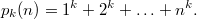 $$ p_k(n) = 1^k + 2^k + \ldots + n^k. $$