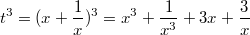 $$ t^3=(x+\frac{1}{x})^3=x^3+\frac{1}{x^3}+3x+\frac{3}{x} $$