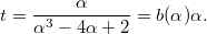 $$ t = \frac{\alpha}{\alpha^3 - 4 \alpha + 2} = b(\alpha) \alpha. $$