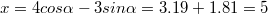 $$ x=4cos\alpha - 3sin\alpha=3.19 + 1.81=5$$