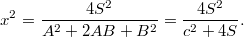 $$ x^2 = \frac{4S^2}{A^2 + 2AB + B^2} = \frac{4S^2}{c^2 + 4S}. $$