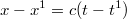 $$ x-x^1=c(t-t^1)$$