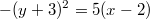 $$-(y+3)^2=5(x-2)$$