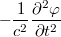 $$-\frac{1}{c^2} \frac{\partial^2 \varphi}{\partial t^2}$$