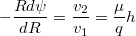 $$-\frac{Rd\psi}{dR}=\frac{v_2}{v_1}=\frac{\mu}{q}h$$