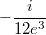 $$-\frac{i}{12e^3}$$