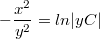 $$-\frac {x^2} {y^2}=ln|yC|$$