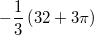 $$-\frac13\left( 32+3\pi \right)$$