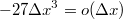 $$-27\Delta x^3=o(\Delta x)$$