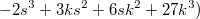 $$-2s^3+3ks^2+6sk^2+27k^3)$$