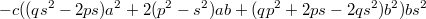 $$-c((qs^2-2ps)a^2+2(p^2-s^2)ab+(qp^2+2ps-2qs^2)b^2)bs^2$$