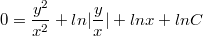 $$0=\frac {y^2} {x^2}+ln|\frac {y} {x}|+lnx+lnC$$