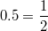 $$0.5= \frac{1}{2}$$