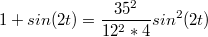 $$1+sin(2t)=\frac {35^2} {12^2*4}sin^2(2t)$$