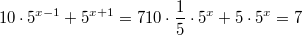 $$10\cdot 5^{x-1}+5^{x+1}=7\\10\cdot \frac15\cdot 5^x+5\cdot 5^x=7$$