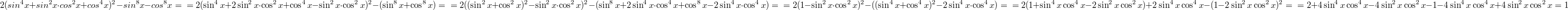 $$2(sin^4x+sin^2x \cdot cos^2x+cos^4x)^2-sin^8x-cos^8x= \\ =2(\sin^4 x + 2 \sin^2x \cdot \cos^2x + \cos^4x - \sin^2 x \cdot \cos^2 x)^2-(\sin^8x+\cos^8x)= \\ = 2 ( (\sin^2x+\cos^2x)^2 - \sin^2x \cdot \cos^2x)^2-(\sin^8x+2\sin^4x \cdot \cos^4x+\cos^8x - 2\sin^4x \cdot \cos^4x) = \\ = 2(1-\sin^2x \cdot \cos^2x)^2 - ((\sin^4x+\cos^4x)^2- 2\sin^4x \cdot \cos^4x)= \\ =2(1+\sin^4x\cos^4x-2\sin^2x \cos^2x)+2\sin^4x \cos^4x-(1-2\sin^2x\cos^2x)^2= \\ =2+4\sin^4x \cos^4x-4\sin^2x \cos^2x-1-4\sin^4x\cos^4x+4\sin^2x \cos^2x=1$$