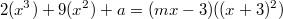 $$2(x^3)+9(x^2)+a=(mx-3)((x+3)^2)$$