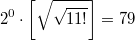 $$2^0 \cdot \left[\sqrt{\sqrt{11!}}\right]=79$$