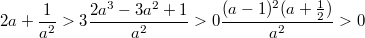 $$2a+\frac {1} {a^2}>3\\\frac {2a^3-3a^2+1} {a^2}>0\\\frac {(a-1)^2(a+\frac {1} {2})} {a^2}>0$$