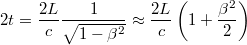 $$2t=\frac{2L}{c}\frac{1}{\sqrt{1-\beta^2}}\approx \frac{2L}{c}\left(1+\frac{\beta^2}{2}\right)$$