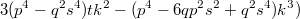 $$3(p^4-q^2s^4)tk^2-(p^4-6qp^2s^2+q^2s^4)k^3)$$