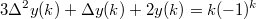 $$3\Delta ^{2}y(k)+\Delta y(k)+2y(k)=k(-1)^{k}$$