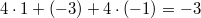 $$4\cdot 1 +(-3) + 4\cdot (-1) = -3 $$