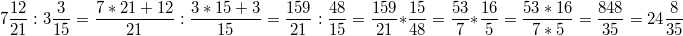 $$7\frac {12} {21} : 3\frac {3} {15} = \frac {7*21+12} {21} : \frac {3*15+3} {15} = \frac {159} {21} : \frac {48} {15} = \frac {159} {21} * \frac {15} {48} = \frac {53} {7} * \frac {16} {5} = \frac {53*16} {7*5} = \frac {848} {35} = 24 \frac {8} {35}$$