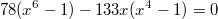 $$78(x^6-1)-133x(x^4-1)=0$$