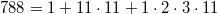 $$788=1+11\cdot 11+1\cdot 2\cdot 3\cdot 11$$