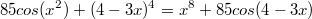 $$85cos(x^2)+(4-3x)^4=x^8+85cos(4-3x)$$