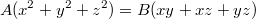 $$A(x^2+y^2+z^2)=B(xy+xz+yz)$$