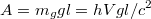 $$A=m_ggl=hVgl/c^2$$