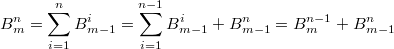 $$B_{m}^{n}=\sum_{i=1}^{n}{B_{m-1}^{i}}=\sum_{i=1}^{n-1}{B_{m-1}^{i}}+B_{m-1}^{n}=B_{m}^{n-1}+B_{m-1}^{n}$$