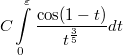 $$C \int\limits_0^{\varepsilon} \frac {\cos (1-t)} {t^{\frac {3} {5}}} dt $$