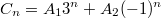 $$C_{n}=A_{1}3^n+A_{2}(-1)^n$$