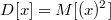 $$D[x]=M[(x)^2]$$