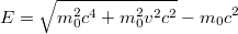 $$E=\sqrt{m_0^2c^4+m_0^2v^2c^2}-m_0c^2$$