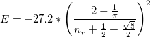 $$E=-27.2*\left(\frac{2-\frac{1}{\pi }}{{n}_{r}+\frac{1}{2}+\frac{\sqrt{5}}{2}} \right)^2$$