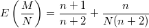 $$E\left(\frac M N \right) = \frac {n+1} {n+2} + \frac n {N (n+2)}$$