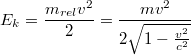 $$E_k=\frac{m_{rel}v^2}{2} = \frac{mv^2}{2\sqrt{1-\frac{v^2}{c^2}}}$$