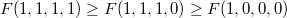 $$F(1,1,1,1) \ge F(1,1,1,0)  \ge F(1,0,0,0)$$