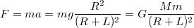 $$F=ma=mg\frac{R^2}{(R+L)^2}=G\frac{Mm}{(R+L)^2}$$