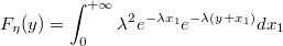 $$F_{\eta }(y)=\int_{0}^{+\infty}\lambda^2e^{-\lambda x_1}e^{-\lambda (y+x_1)}dx_1$$