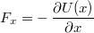 $$F_x=-\,\frac{\partial U(x)}{\partial x}$$