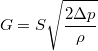 $$G=S\sqrt{\frac{2\Delta p}{\rho }}$$