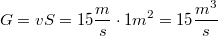 $$G=vS=15\frac{m}{s}\cdot 1m^2=15\frac{m^3}{s}$$