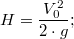 $$H = \frac {V_0^2} {2\cdot g};$$