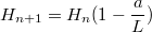 $$H_{n+1}=H_n (1-\frac{a}{L})$$